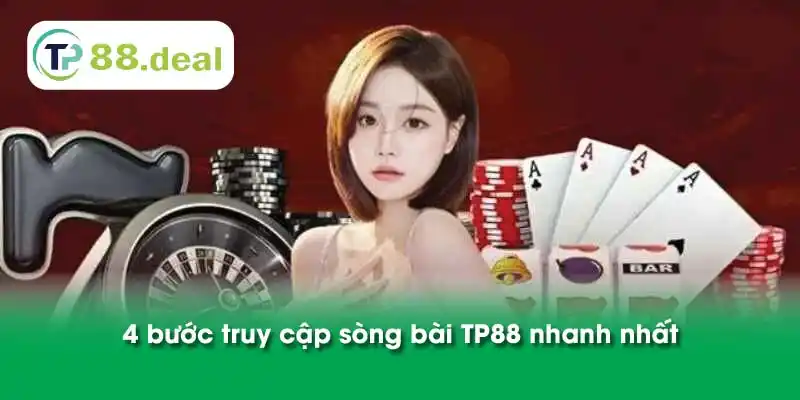 4 bước truy cập sòng bài TP88 nhanh nhất
