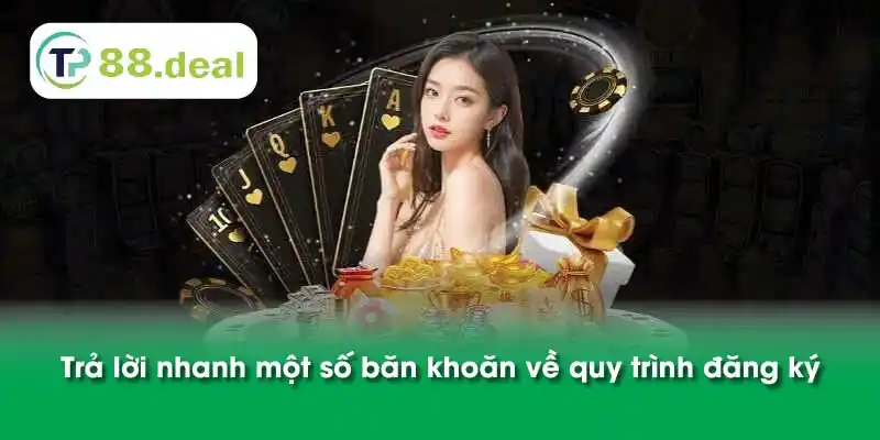 Trả lời nhanh một số băn khoăn về quy trình đăng ký