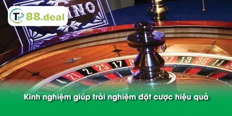 Kinh nghiệm giúp trải nghiệm đặt cược hiệu quả