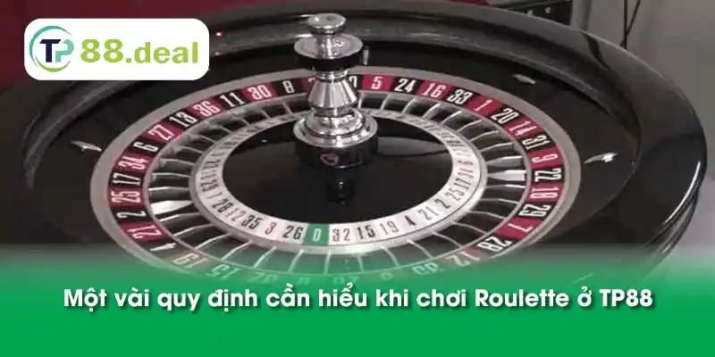 Một vài quy định cần hiểu khi chơi Roulette ở TP88