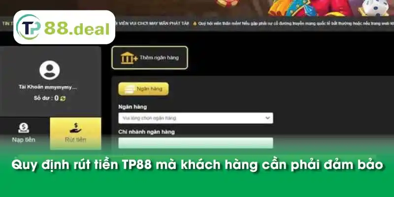 Quy định rút tiền TP88 mà khách hàng cần phải đảm bảo