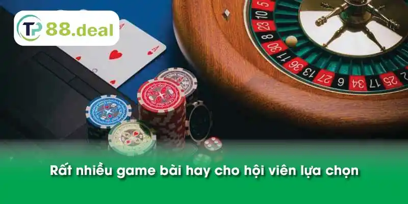 Rất nhiều game bài hay cho hội viên lựa chọn