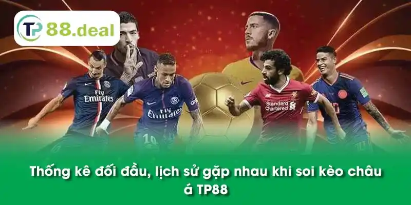 Thống kê đối đầu, lịch sử gặp nhau khi soi kèo châu á TP88