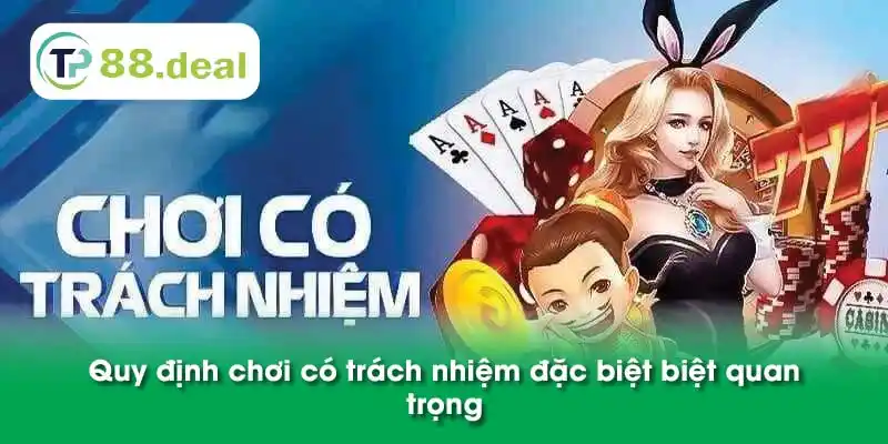 Quy định chơi có trách nhiệm đặc biệt biệt quan trọng