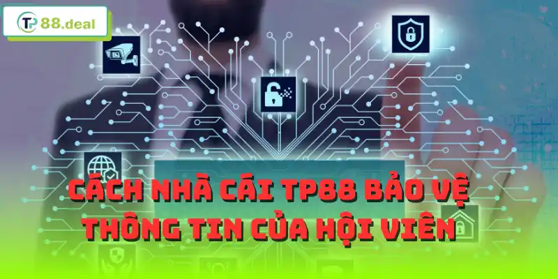 Cách nhà cái TP88 bảo vệ thông tin của hội viên