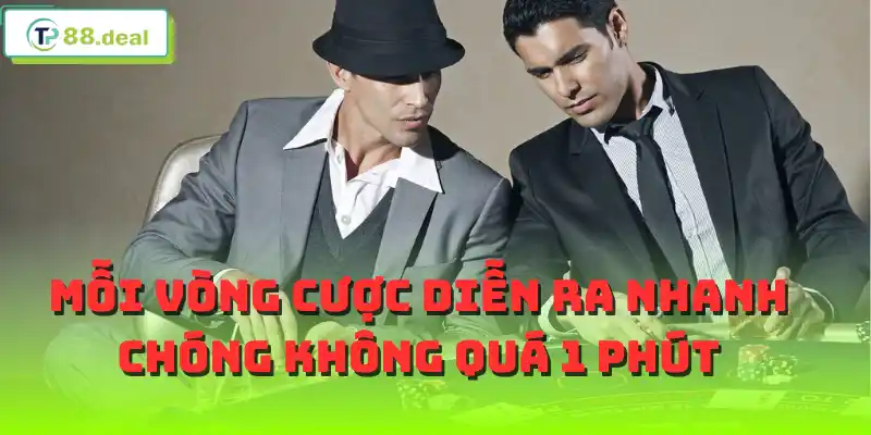Mỗi vòng cược diễn ra nhanh chóng không quá 1 phút